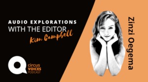 Circus Voices Podcast– Zinzi Oegema, Understanding Circus Dramaturgy