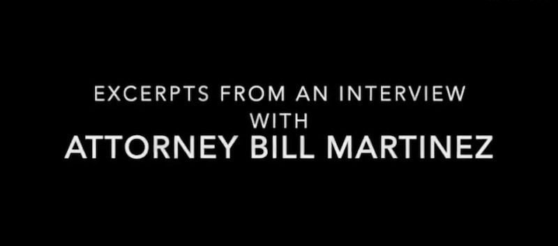 Excerpts from an interview with attorney Bill Martinez