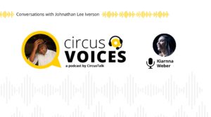Johnathan Lee Iverson In Conversation With Kiarnna Weber – Circus Voices Podcast