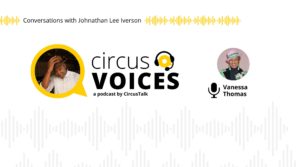 Johnathan Lee Iverson In Conversation With Vanessa Thomas – Circus Voices Podcast