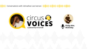 Johnathan Lee Iverson In Conversation With Phil McKinley- Circus Voices Podcast