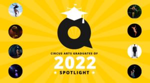 Circus Arts Graduates of 2022 Spotlight – Igniting Careers