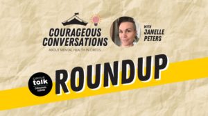 <em>Original Series ROUNDUP</em> – Courageous Conversations About Mental Health in Circus