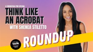Original Series ROUNDUP – Think Like An Acrobat by Shenea Stiletto