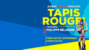 Tapis Rouge! Podcast: PHILIPPE BÉLANGER! Fierce Artist, Entrepreneur & Negotiator