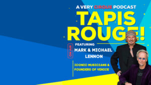Tapis Rouge! Podcast: MARK & MICHAEL LENNON! Iconic Musicians & Founders of VENICE