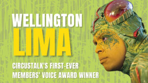Wellington Lima: Winner of CircusTalk’s first-ever Members’ Voice Award!