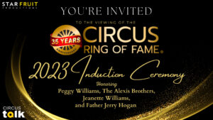 Out Now! View The Full-Length Show of The 2023 Circus Ring of Fame 35th Anniversary Induction Ceremony Now on Video!