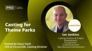 PRO Talk: Casting for Theme Parks – Conversation with Ian Jenkins, Casting Director & Project Development at Europa Park Germany