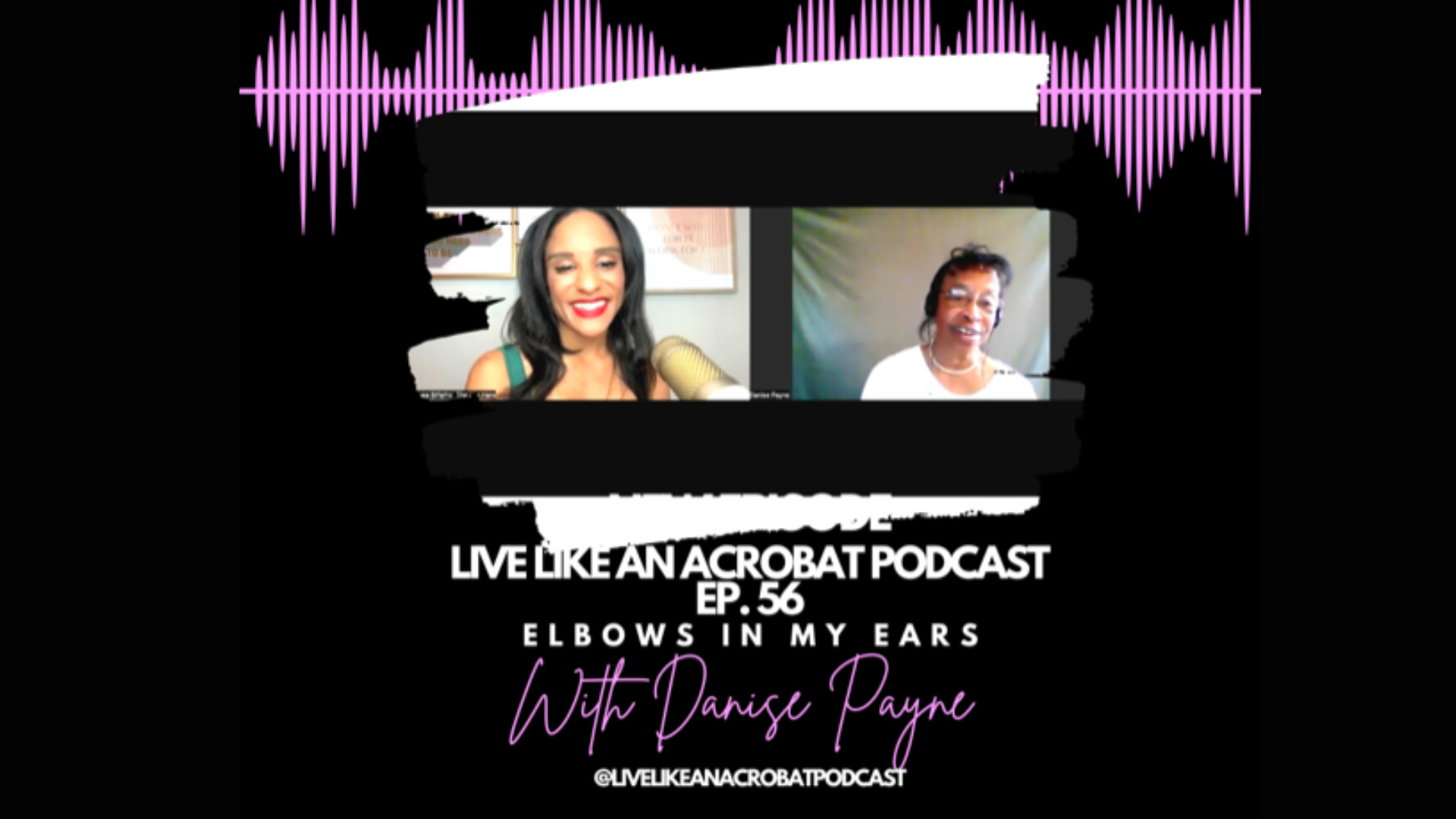 “Elbows In My Ears” with Trailblazing Clown DANISE PAYNE- Live Like An Acrobat Podcast Ep.56