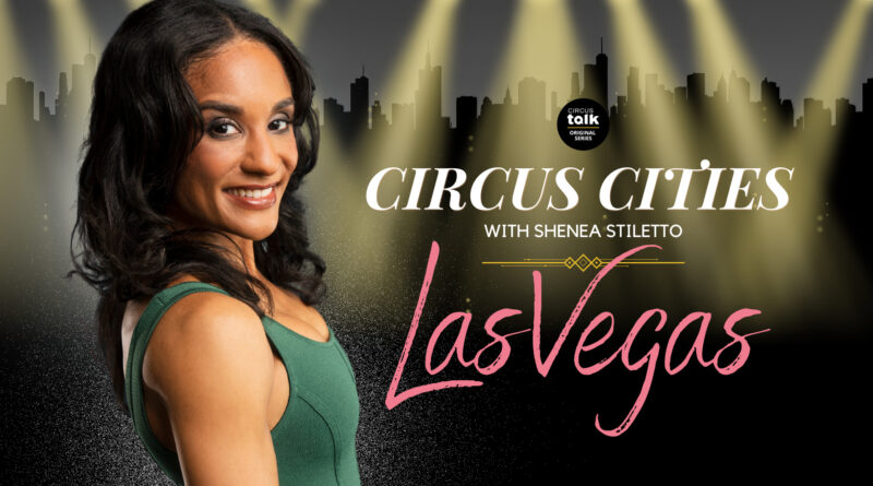 Circus Cities with Shenea Stiletto – Las Vegas