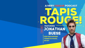 Tapis Rouge! Podcast: JONATHAN BUESE! High Bar Hopping Cirque du Soleil Artist