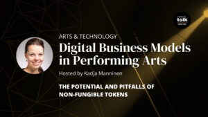 Digital Business Models in Performing Arts – Part 2: The Potential and Pitfalls of Non-Fungible Tokens