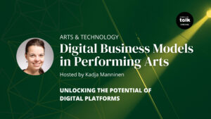 Digital Business Models in Performing Arts – Part 4: Unlocking the Potential of Digital Platforms