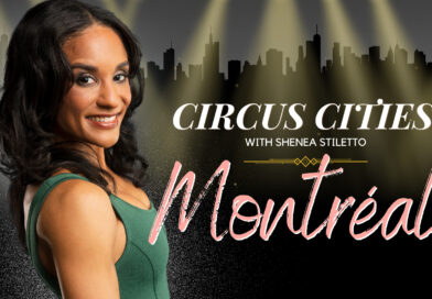 Circus Cities with Shenea Stiletto - Montréal