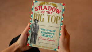 Book Review: In the Shadow of the Big Top: The Life of Ringling’s Unlikely Circus Savior, Maureen Brunsdale – (Rowman & Littlefield 2023)