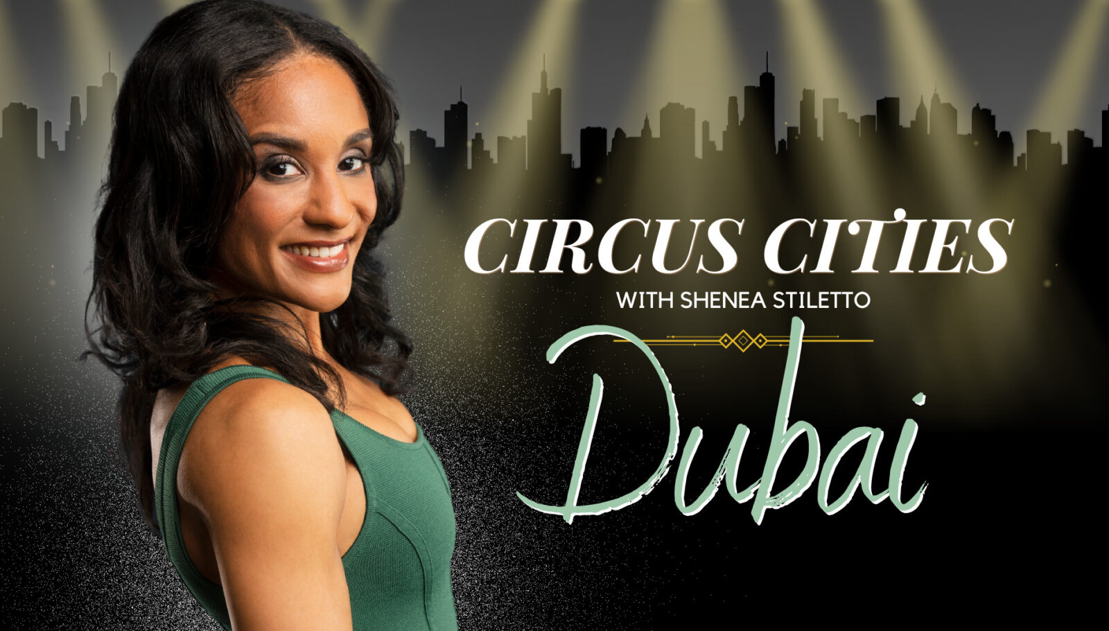 Circus Cities with Shenea Stiletto - Dubai