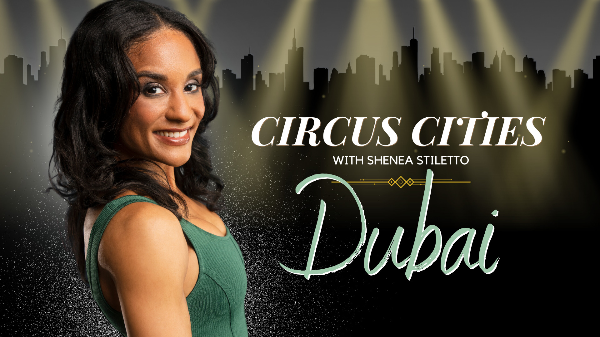 Circus Cities with Shenea Stiletto – Dubai