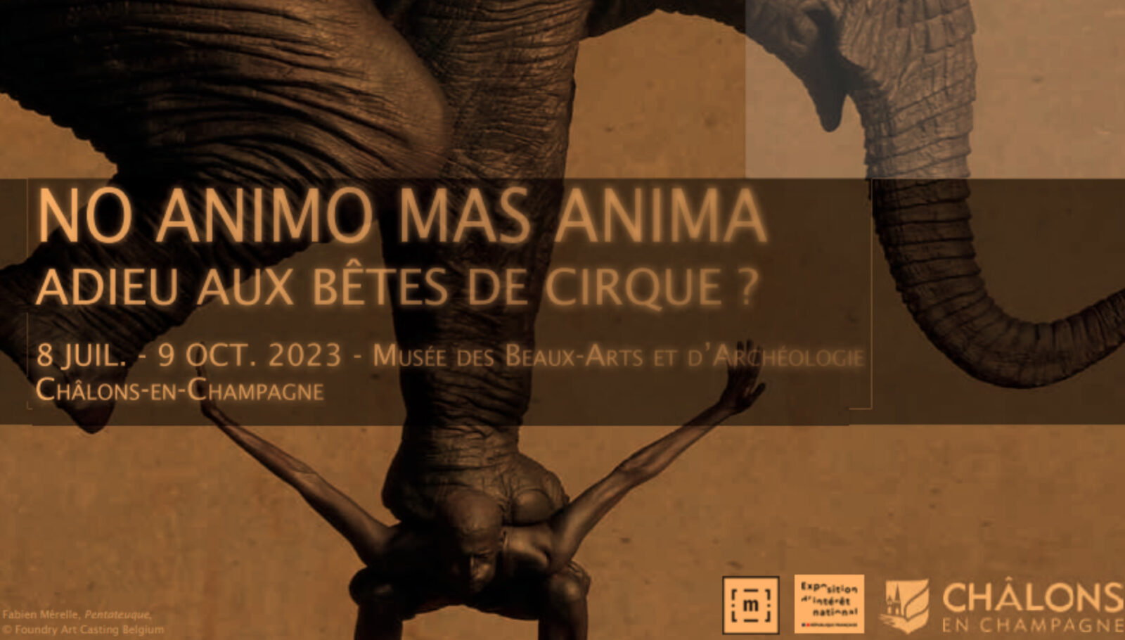 The statue Pentateuque by Fabien Mérelle depicts a circus elephant. Poster for the 2023 Exhibit "No Animo Mas Animas"