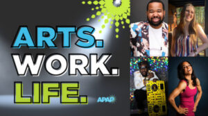 With or Without A Net – ARTS. WORK. LIFE. by the Association of Performing Arts Professionals Ep.5.