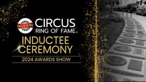Circus Is Art | Celebrate the Circus Ring of Fame 2024 Awards!