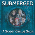 Submerged: A Soggy Circus Saga