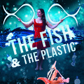 Fish and Plastic Family Edutainment Show