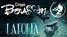 LAFOLIA by Cirque Bouffon and Directed by Frederic Zipperlin. - Circus Shows - CircusTalk