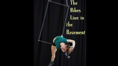 The Bikes Live in the Basement - Circus Shows - CircusTalk