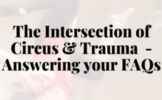 Webinar-The Intersection of Circus & Trauma-Answering your FAQs