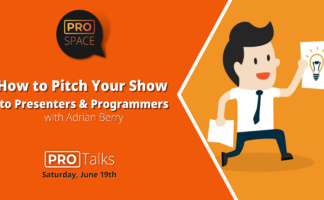 PRO Talk: How to Pitch Your Show to Presenters & Programmers