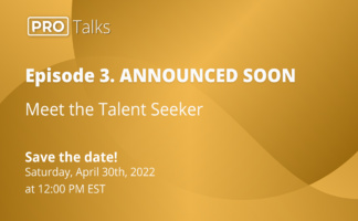 PRO Talk - Meet the Talent Seeker, GUEST ANNOUNCED SOON