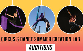 Circus & Dance Summer Creation Lab Auditions