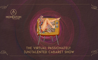 Passionately [UN]Talented Cabaret Show