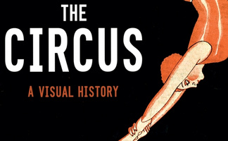 The Circus: A Visual History – Pascal Jacob